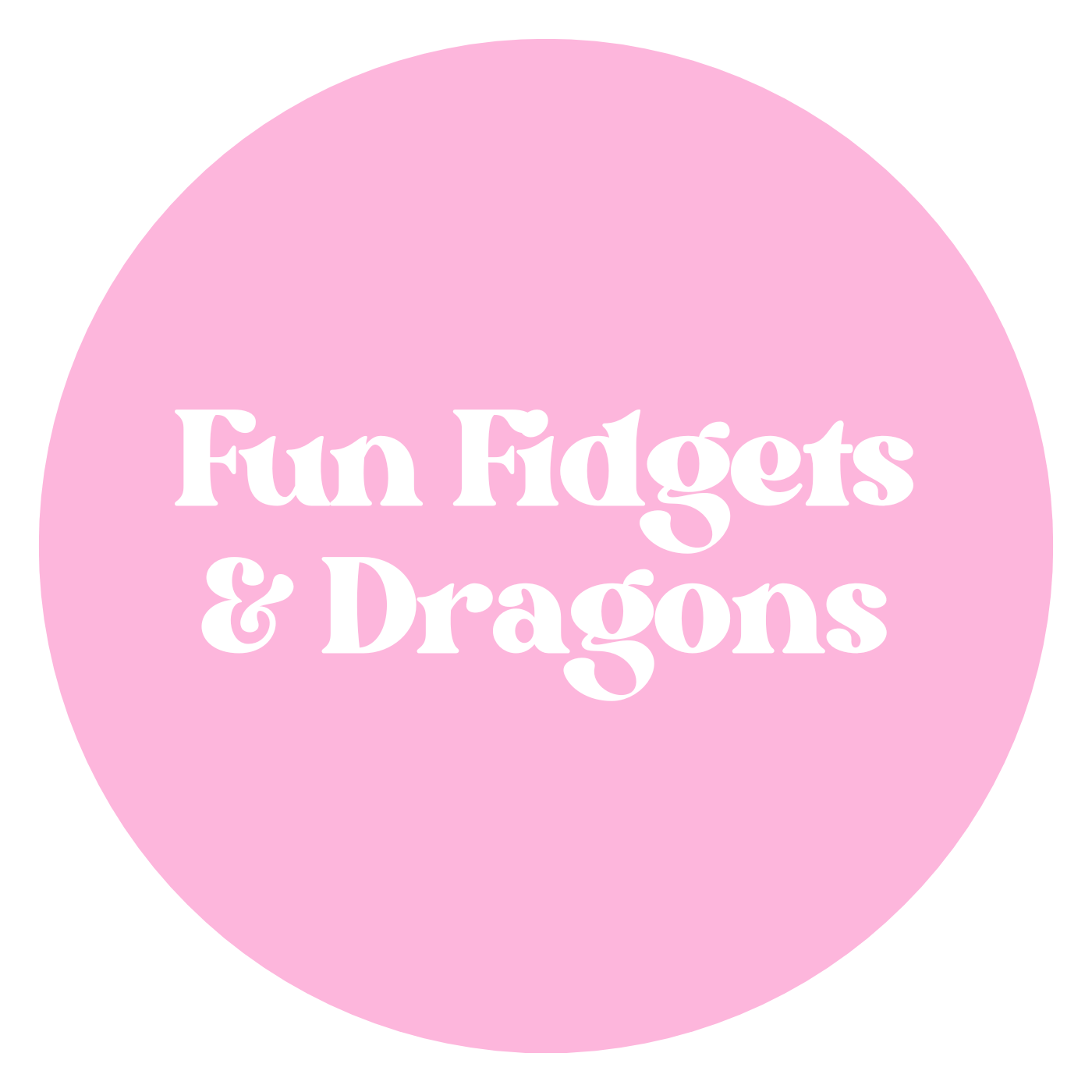 Fun Fidgets & Dragons